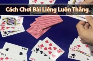 Hướng dẫn cách chơi bài liêng luôn thắng bí quyết từ cao thủ